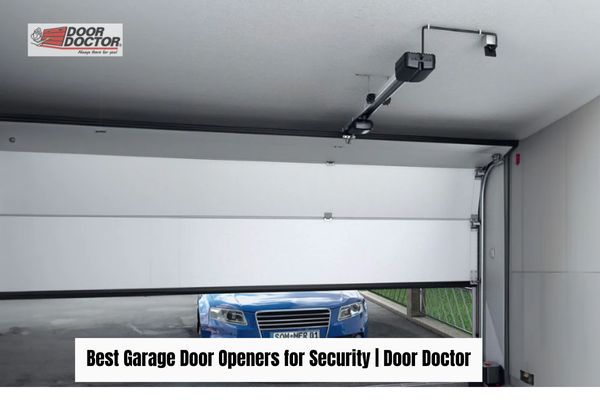 Best Garage Door Openers for Security Best Garage Door Openers for Security | Door Doctor